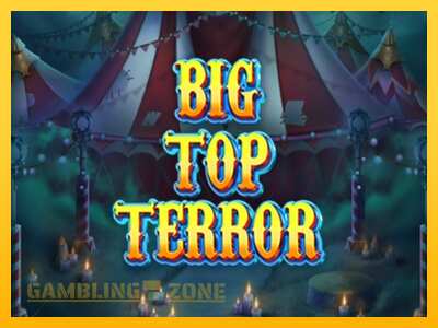 Big Top Terror - mänguautomaat päris raha eest mängimiseks